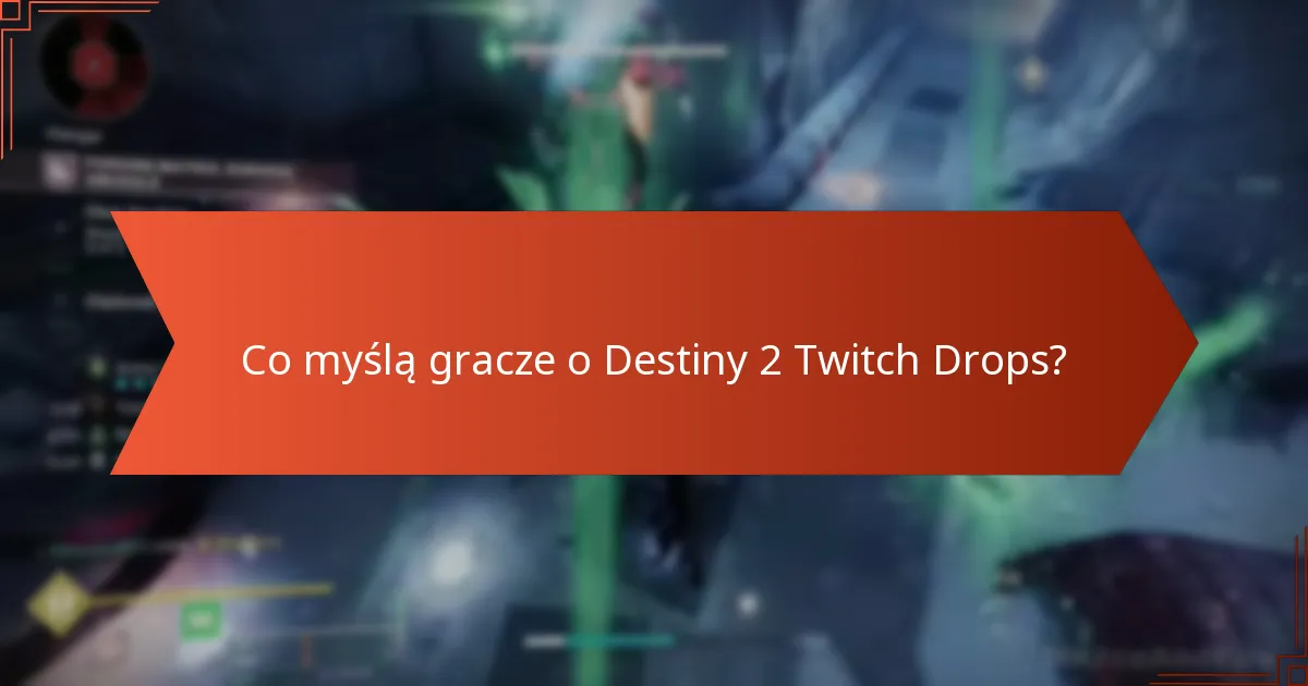 Co myślą gracze o Destiny 2 Twitch Drops?