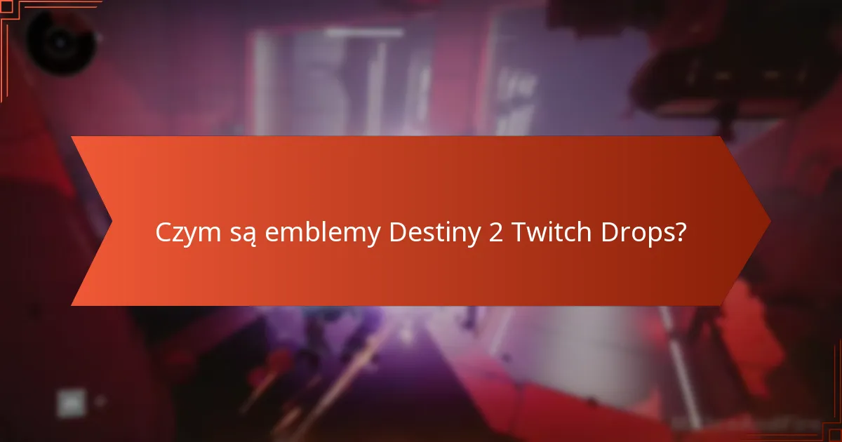 Jak można odebrać emblemy Destiny 2 Twitch Drops?