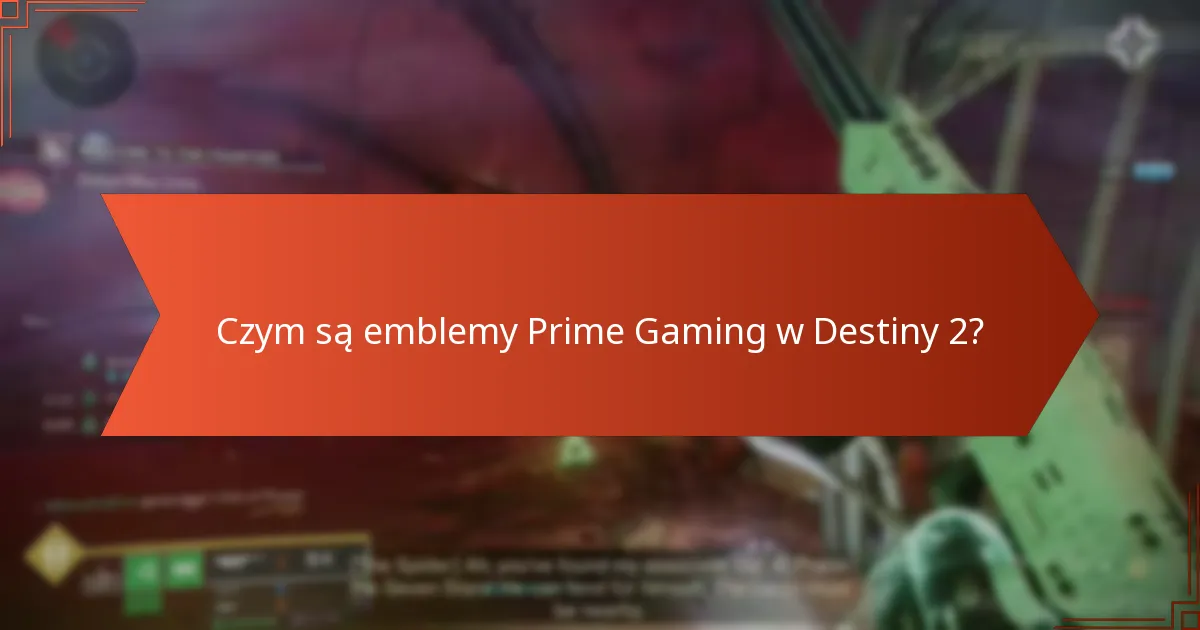 Jak mogę odebrać emblemy Prime Gaming w Destiny 2?