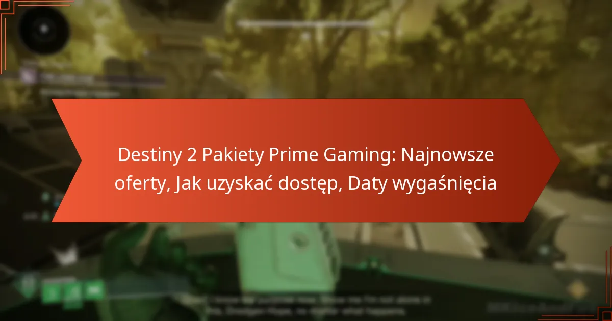 Destiny 2 Pakiety Prime Gaming: Najnowsze oferty, Jak uzyskać dostęp, Daty wygaśnięcia