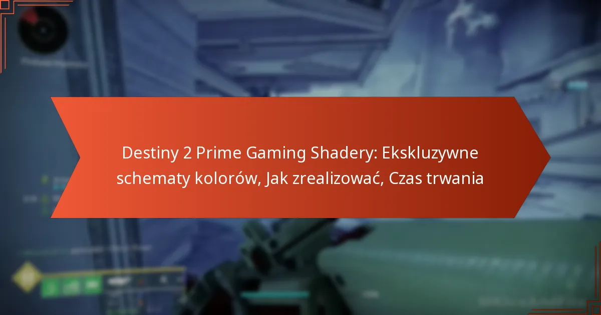 Destiny 2 Prime Gaming Shadery: Ekskluzywne schematy kolorów, Jak zrealizować, Czas trwania