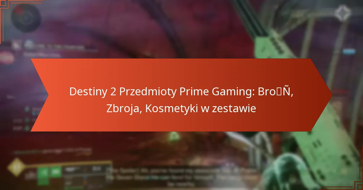 Destiny 2 Przedmioty Prime Gaming: Broń, Zbroja, Kosmetyki w zestawie
