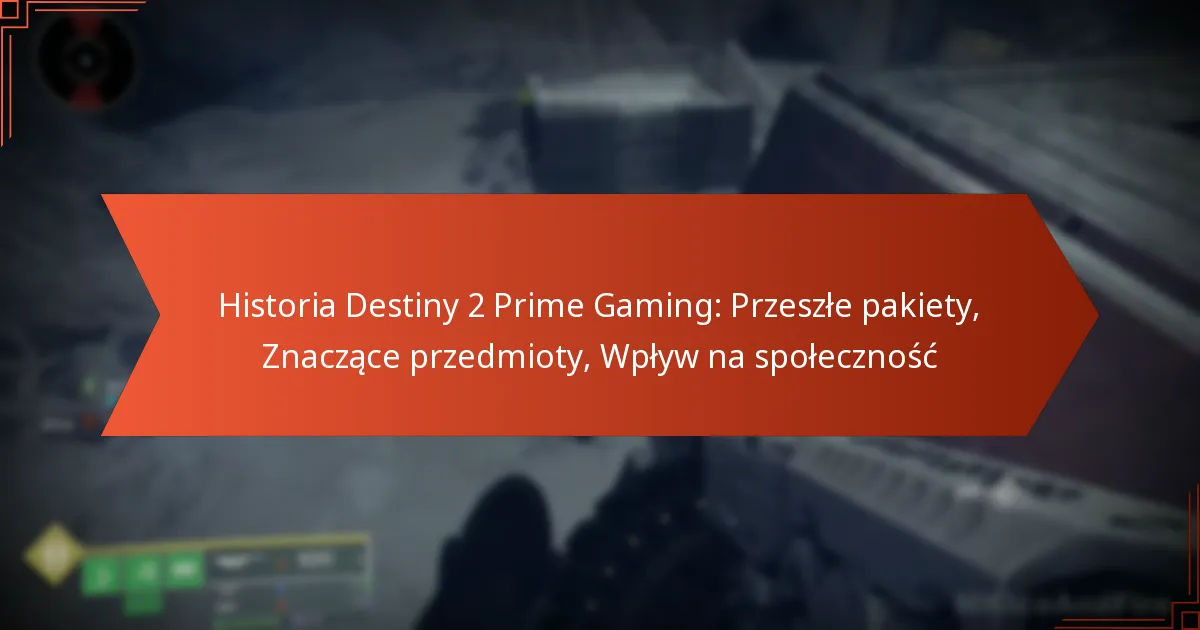 Historia Destiny 2 Prime Gaming: Przeszłe pakiety, Znaczące przedmioty, Wpływ na społeczność