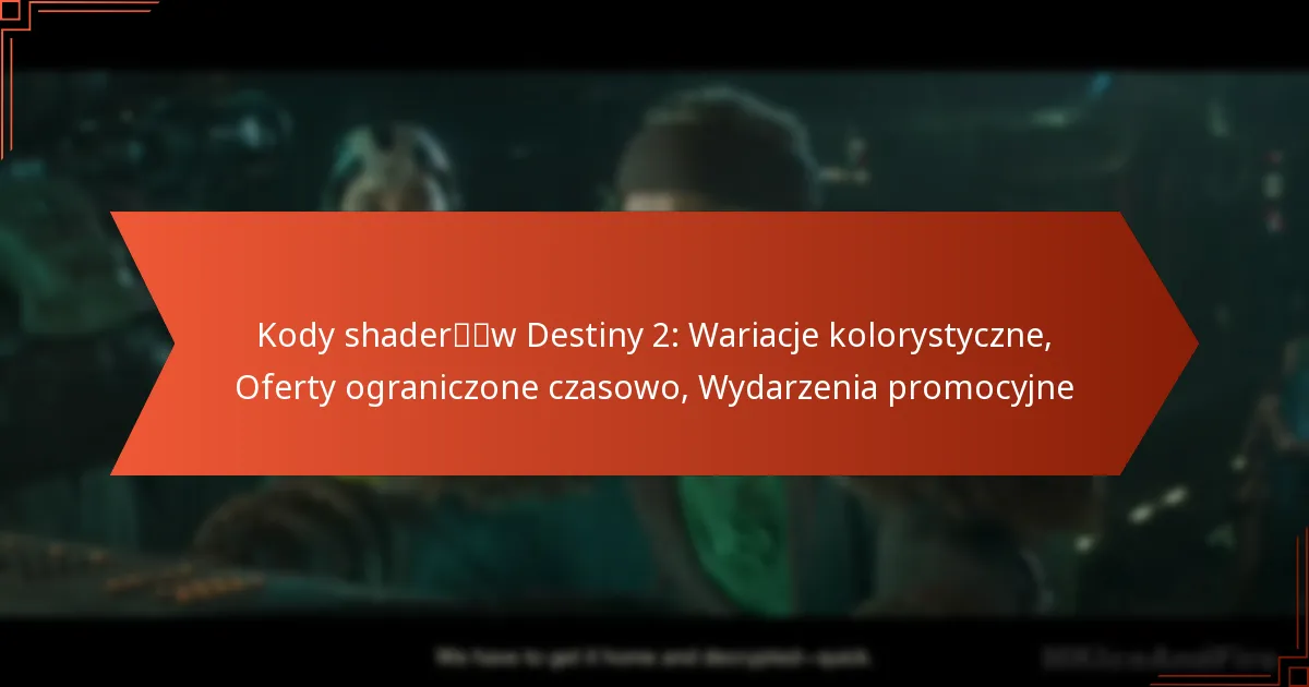 Kody shaderów Destiny 2: Wariacje kolorystyczne, Oferty ograniczone czasowo, Wydarzenia promocyjne