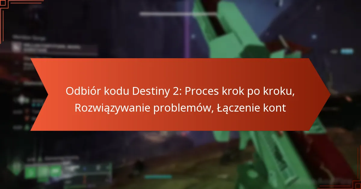 Odbiór kodu Destiny 2: Proces krok po kroku, Rozwiązywanie problemów, Łączenie kont