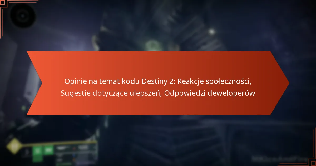 Opinie na temat kodu Destiny 2: Reakcje społeczności, Sugestie dotyczące ulepszeń, Odpowiedzi deweloperów