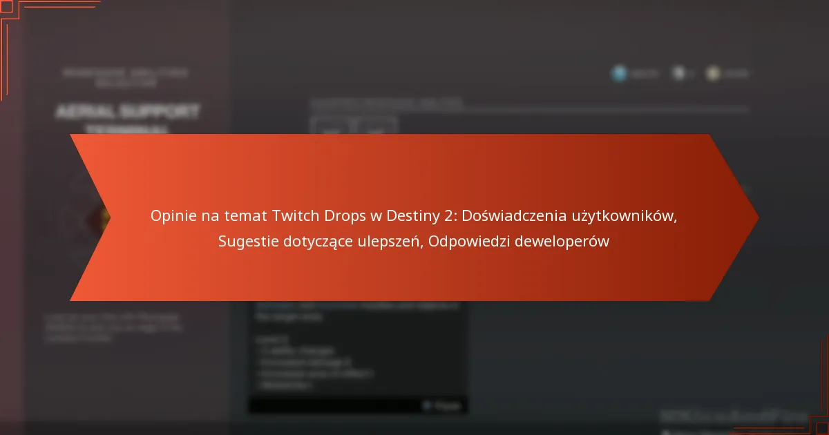 Opinie na temat Twitch Drops w Destiny 2: Doświadczenia użytkowników, Sugestie dotyczące ulepszeń, Odpowiedzi deweloperów