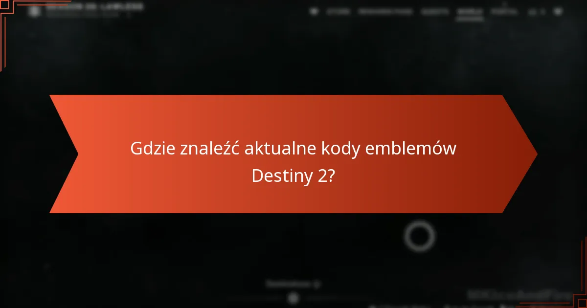 Gdzie znaleźć aktualne kody emblemów Destiny 2?