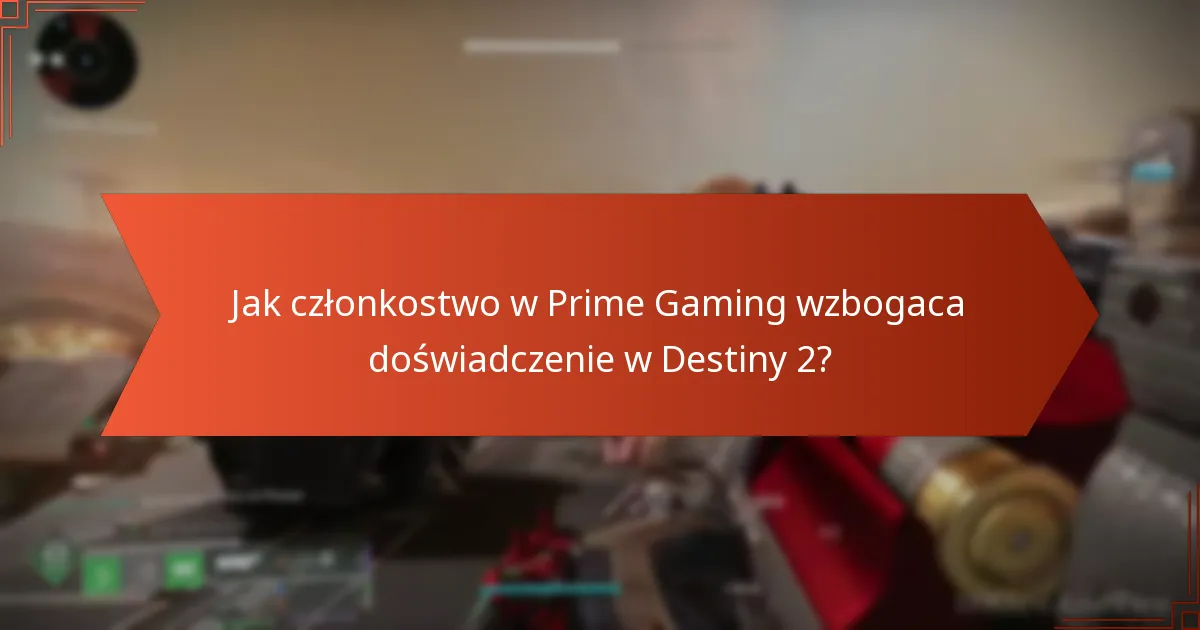 Co mówią gracze o korzyściach z Prime Gaming dla Destiny 2?