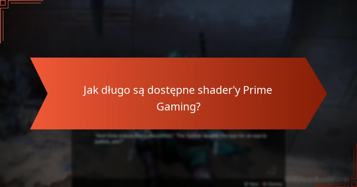 Jak długo są dostępne shader’y Prime Gaming?