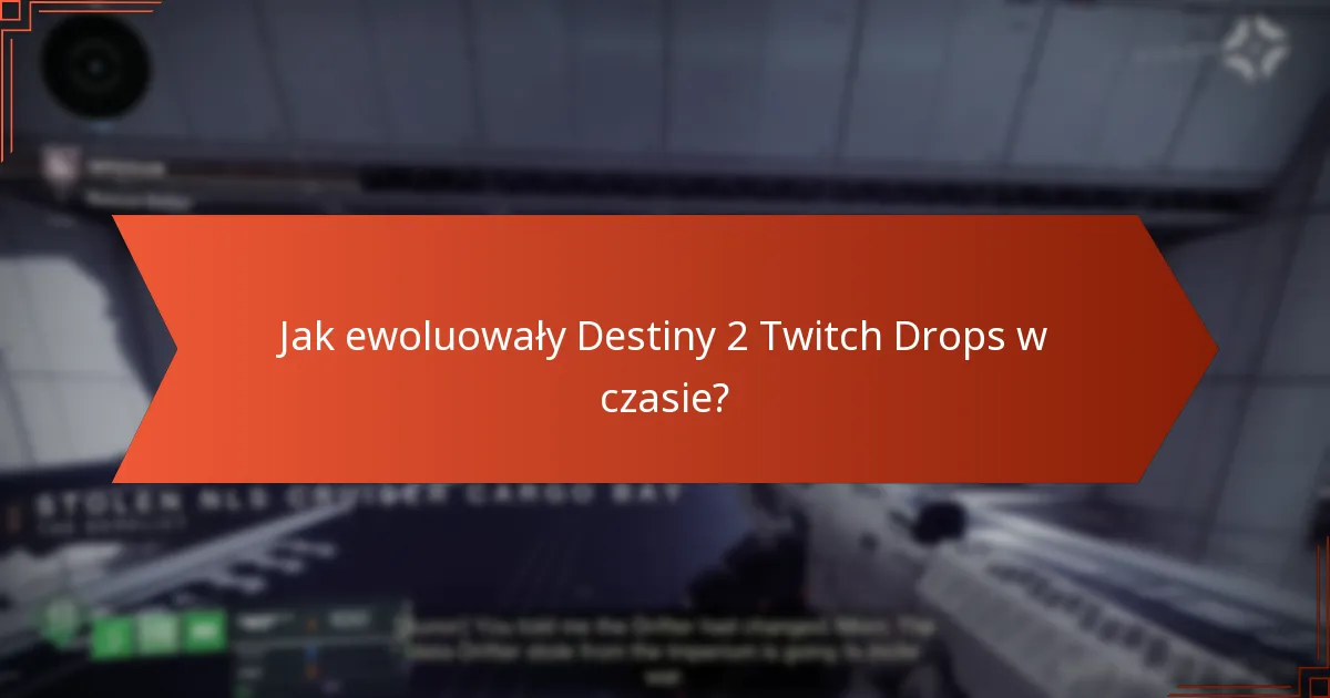 Jak ewoluowały Destiny 2 Twitch Drops w czasie?