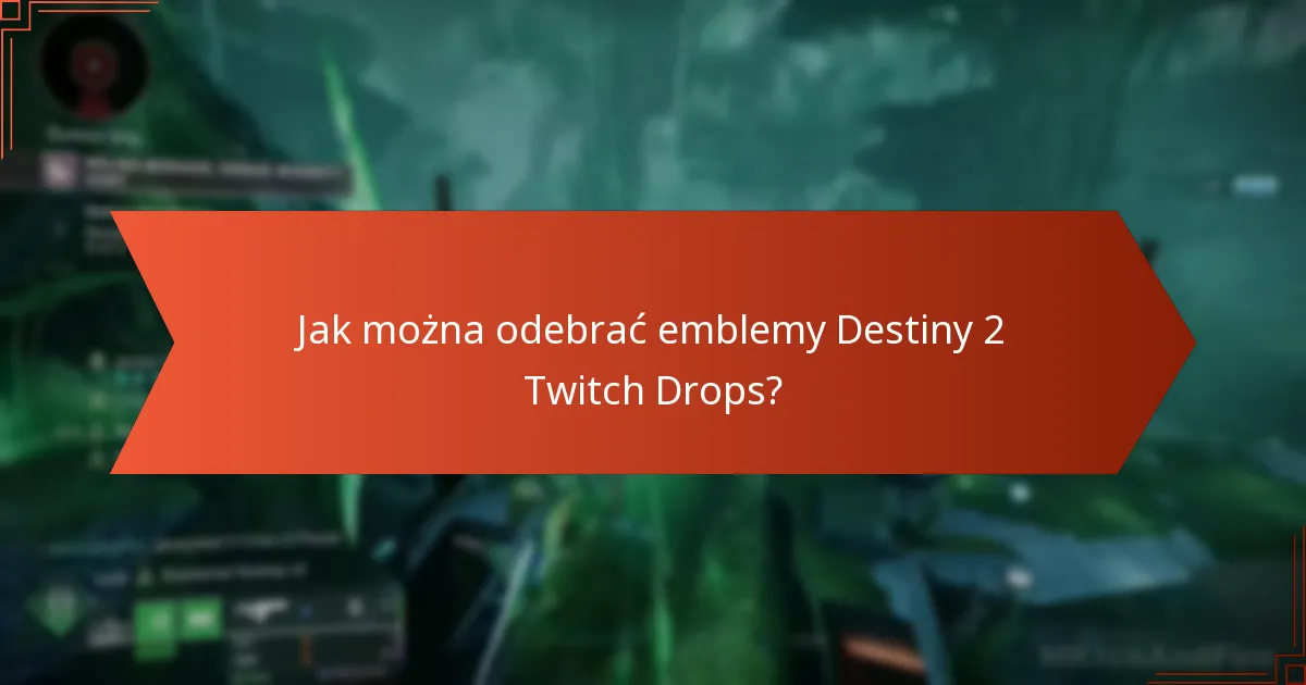 Kiedy zaplanowane są wydarzenia Destiny 2 Twitch Drops?
