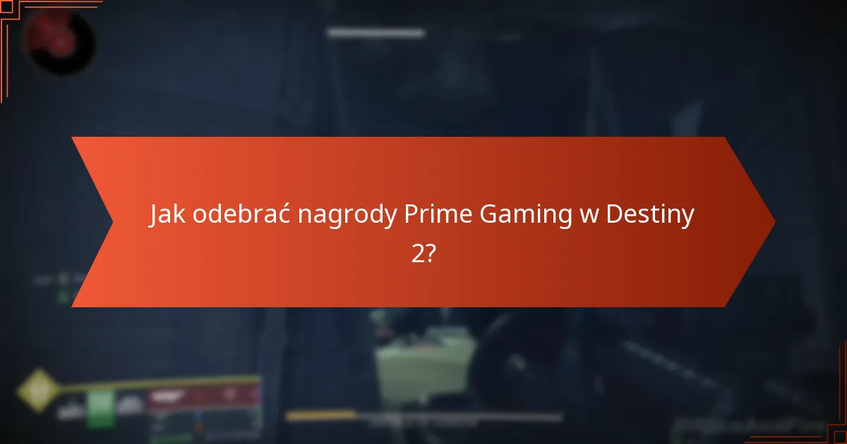 W jakich regionach dostępne są korzyści Prime Gaming w Destiny 2?