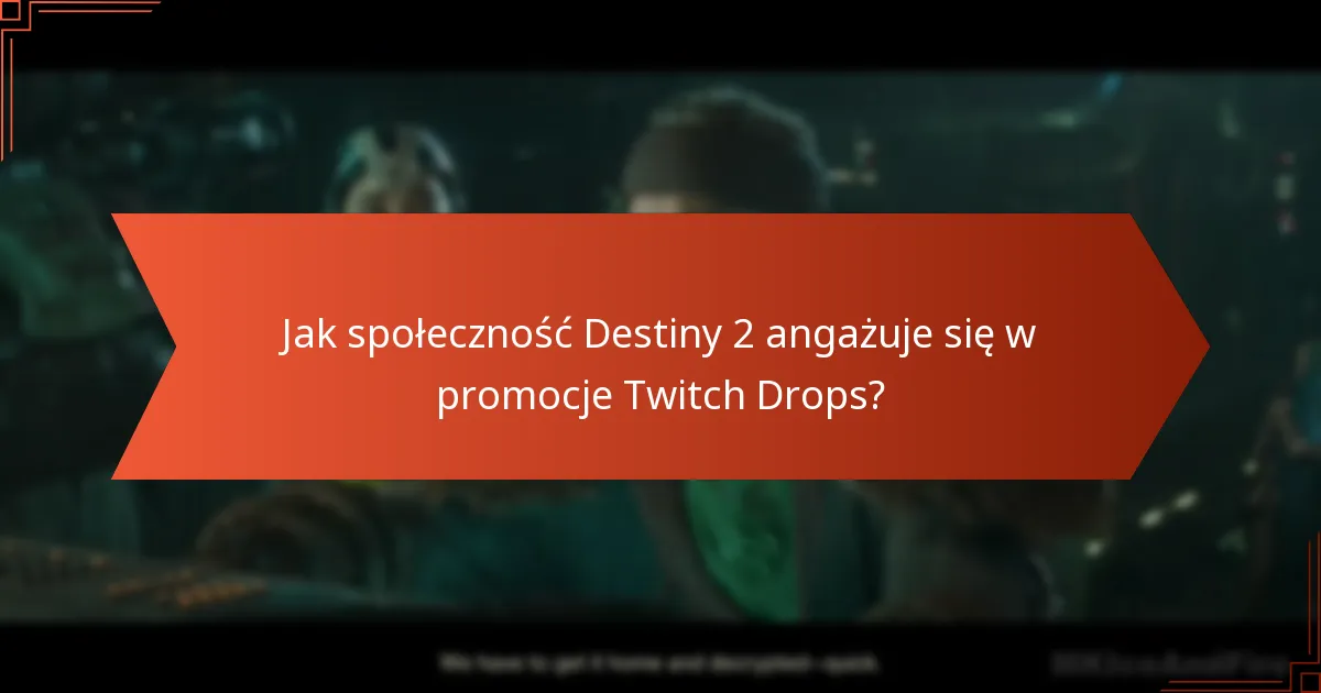 Jakie specjalne wydarzenia zbiegają się z Twitch Drops w Destiny 2?
