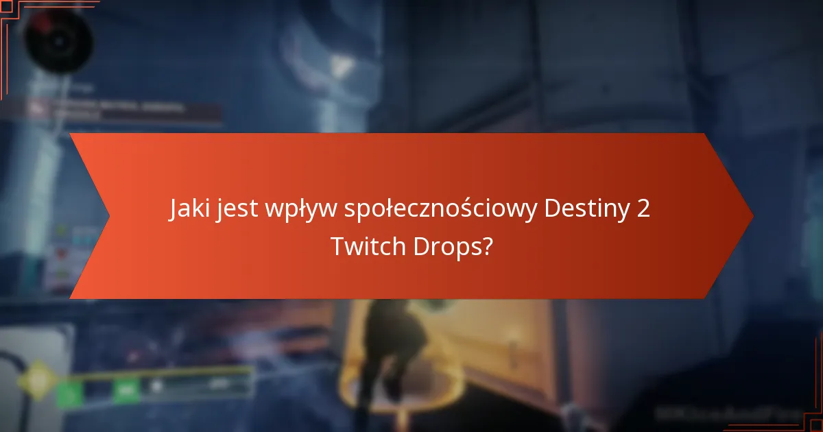 Jaki jest wpływ społecznościowy Destiny 2 Twitch Drops?
