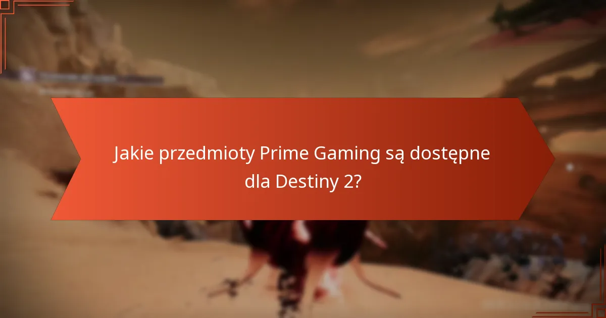 Jak przedmioty Prime Gaming dla Destiny 2 wypadają w porównaniu do innych przedmiotów?
