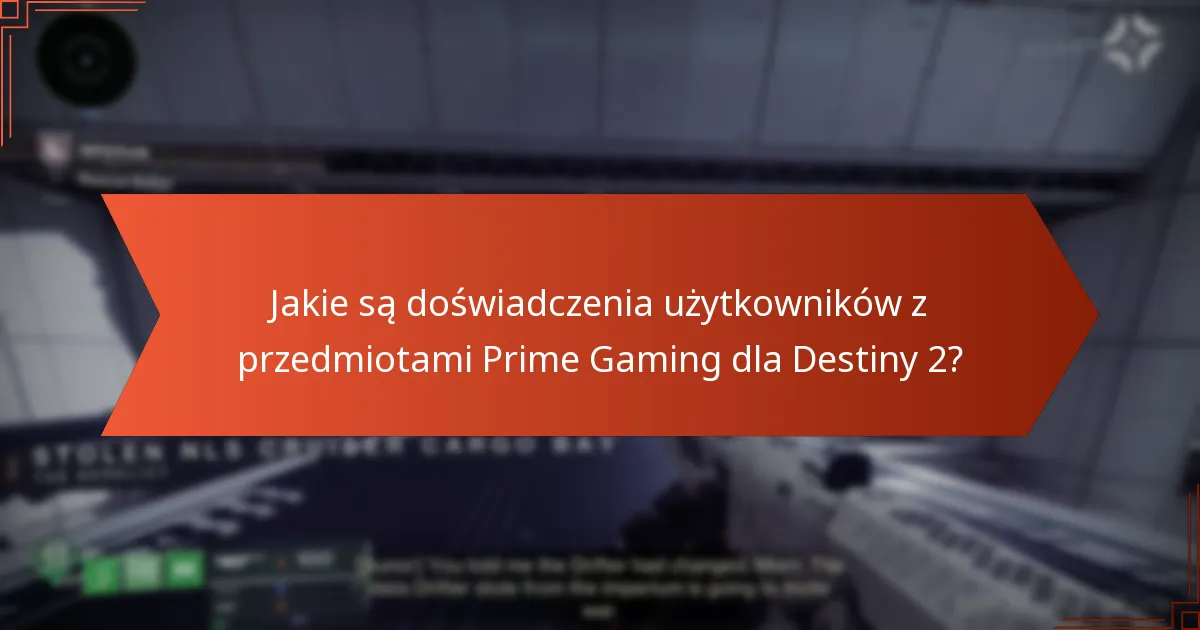Jakie są doświadczenia użytkowników z przedmiotami Prime Gaming dla Destiny 2?
