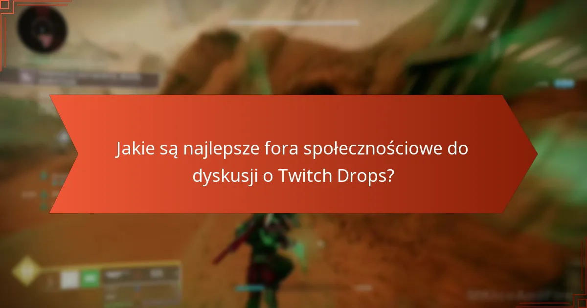 Jakie są najnowsze oficjalne ogłoszenia dotyczące Twitch Drops?