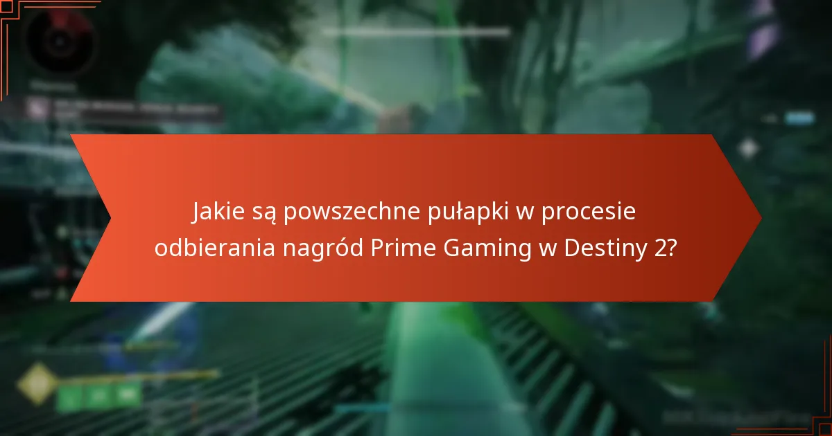 Jakie ostatnie aktualizacje powinieneś znać w procesie odbierania nagród Prime Gaming?